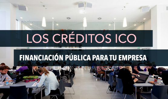 Los créditos ICO - Financiación pública para tu empresa