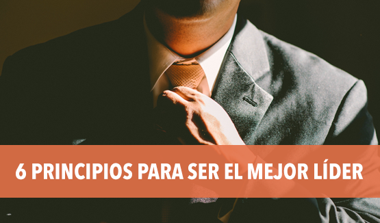 6 principios para ser el mejor líder