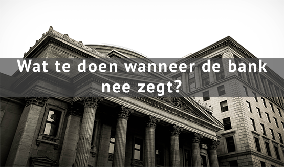 wanneer de bank nee zegt