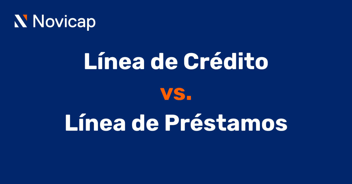 Línea de Crédito vs. Línea de Préstamos: principales diferencias